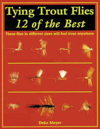 Tying trout flies 12 of the best - Deke Meyer